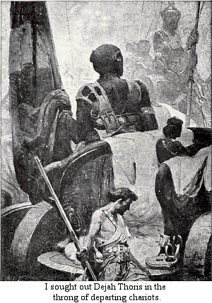 I sought out Dejah Thoris in the throng of departing chariots.