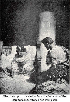 She drew upon the marble floor the first map of the Barsoomian territory I had ever seen.